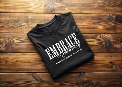 Embrace the Journey T-Shirt – Premium Cotton, Unisex Fit
