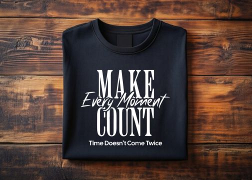 Make Every Moment Count – Black Motivational T-Shirt